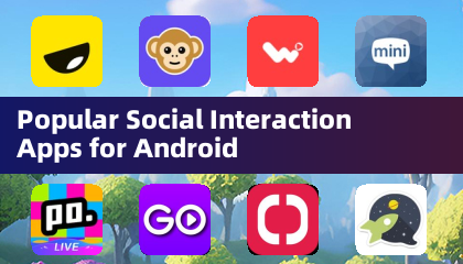 Popular Social Interaction Apps for Android