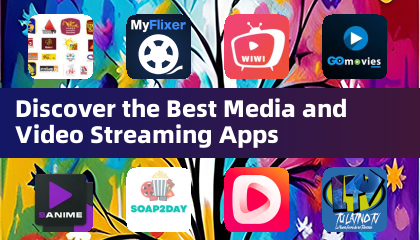 Discover the Best Media and Video Streaming Apps