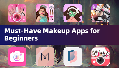 Must-Have Makeup Apps for Beginners