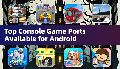Top Console Game Ports Available for Android