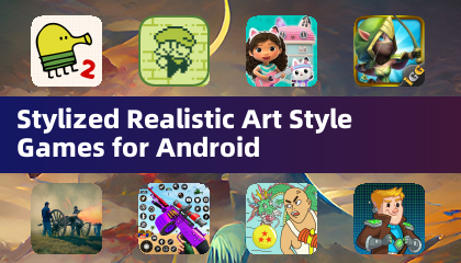 Stylized Realistic Art Style Games for Android