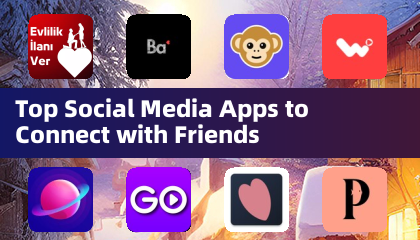 Top Social Media Apps to Connect with Friends